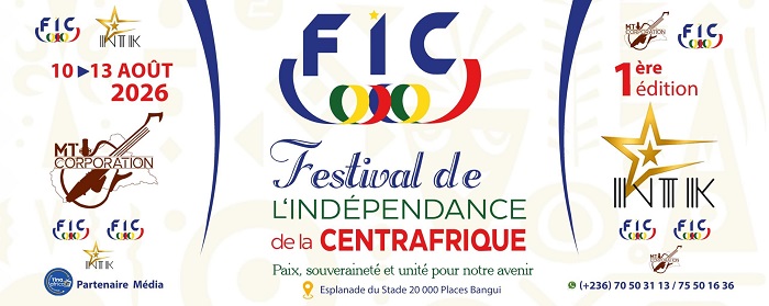 1ère édition du Festival de l'Indépendance de la Centrafrique (FIC) du 10 au 13 Août 2026 a l Esplanade du Stade 20 000 Places, Bangui