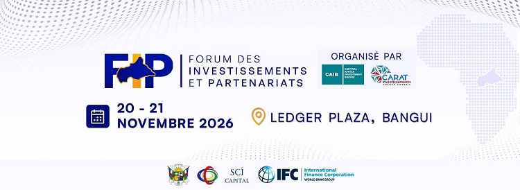 Forum des Investissements et Partenariats  (FIP) du 20 - 21 Novembre 2026 au Ledger Plaza, Bangui