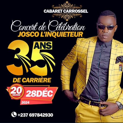 Cover Concert De Celebration Josco L'Inquieteur 35 Ans De Carrière Le 28 Décembre 2024 Au Cabaret Carrossel Yaoundé